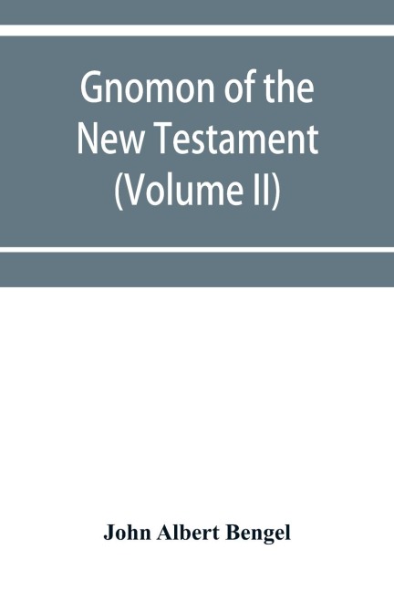 Gnomon of the New Testament (Volume II)