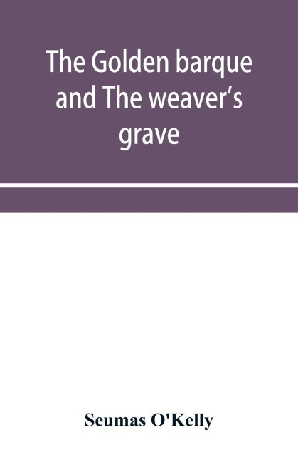 The golden barque and The weavers grave
