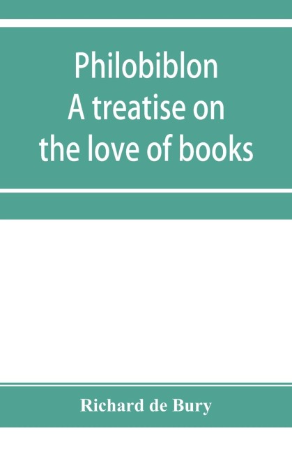 Philobiblon: a treatise on the love of books