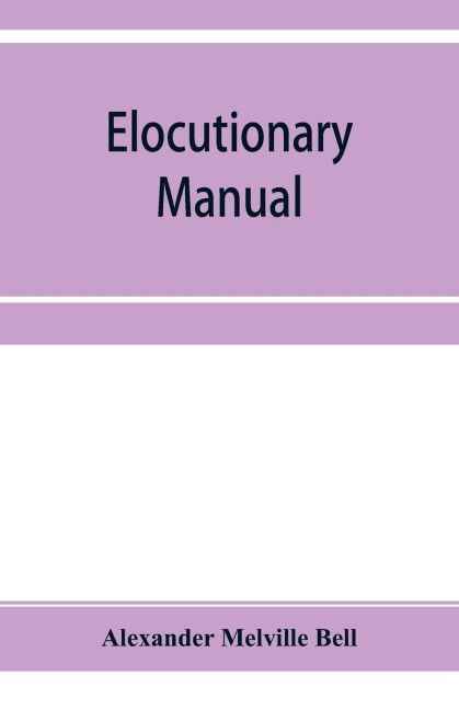 Elocutionary manual: the principles of elocution, with exercises and notations