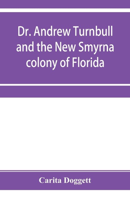 Dr. Andrew Turnbull and the New Smyrna colony of Florida