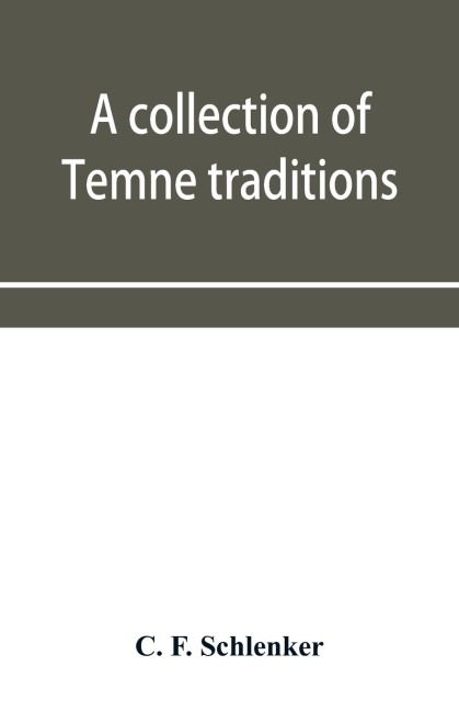 A collection of Temne traditions, fables and proverbs, with an English translation; also some specimens of the authors own Temne compositions and translations to which is appended A Temne-English Vocabulary