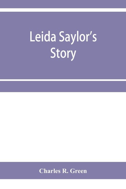 Leida Saylor's story ; The old Sauk Indian, Quenemo ; Henry Hudson Wiggans' narrative