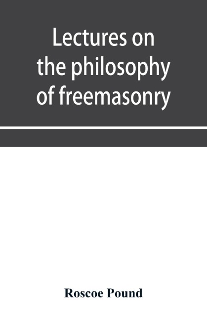 Lectures on the philosophy of freemasonry