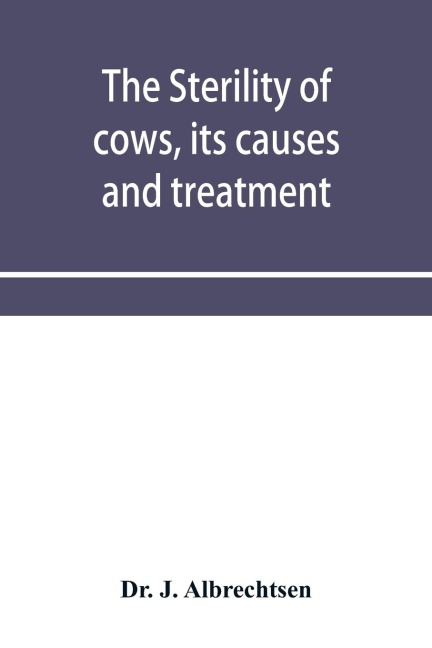 The sterility of cows, its causes and treatment