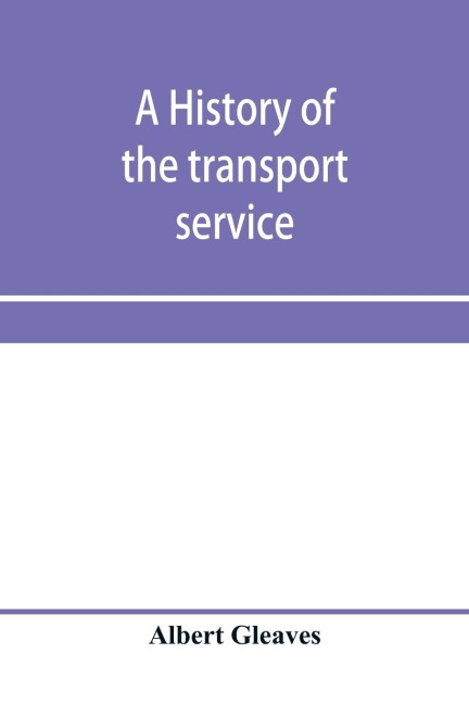 A history of the transport service; adventures and experiences of United States transports and cruisers in the world war