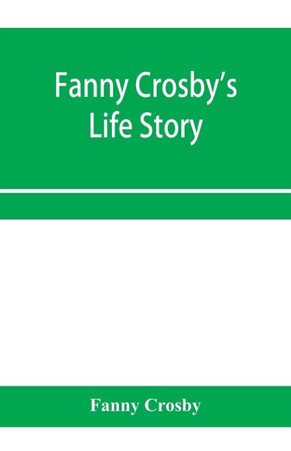 Fanny Crosbys life story