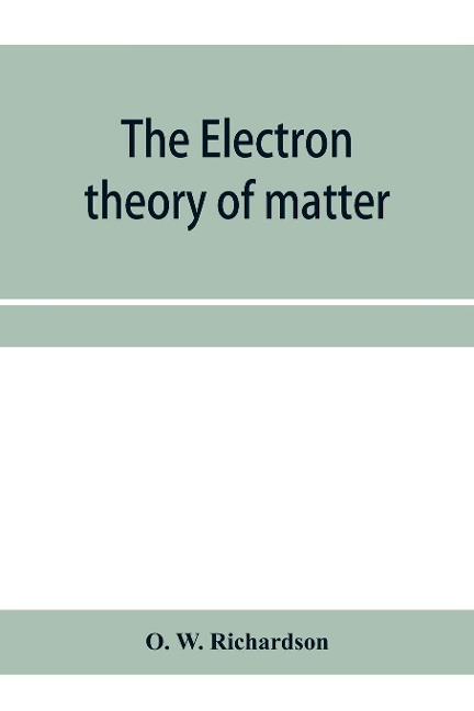 The electron theory of matter