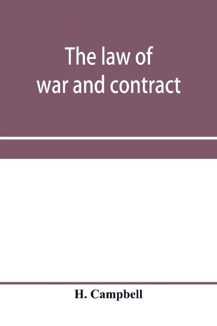 The law of war and contract, including the present war decisions at home and abroad