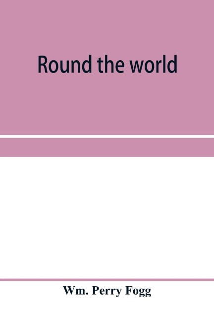 Round the world: Letters from Japan, China, India, and Egypt