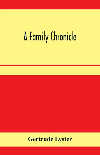 A family chronicle; Derived from notes and letters selected by Barbarina, the hon. Lady Grey