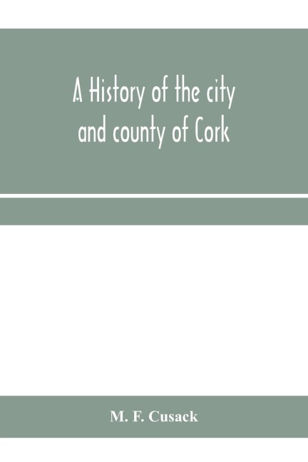 A history of the city and county of Cork
