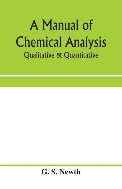 A manual of chemical analysis: qualitative & quantitative