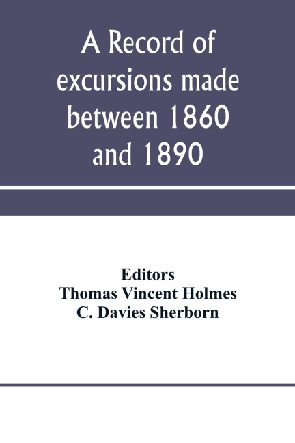 A record of excursions made between 1860 and 1890