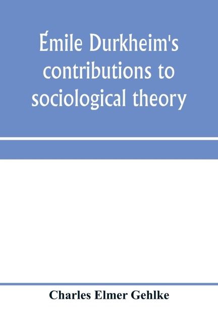 E¿mile Durkheim's contributions to sociological theory