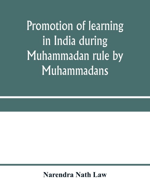 Promotion of learning in India during Muhammadan rule by Muhammadans