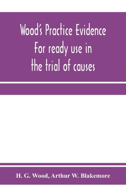Wood's practice evidence: for ready use in the trial of causes