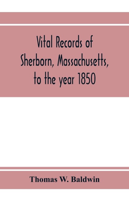 Vital records of Sherborn, Massachusetts, to the year 1850