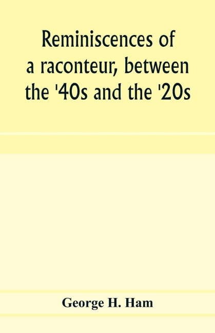 Reminiscences of a raconteur, between the 40s and the 20s