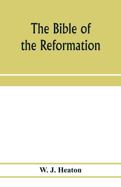 The Bible of the Reformation: its translators and their work