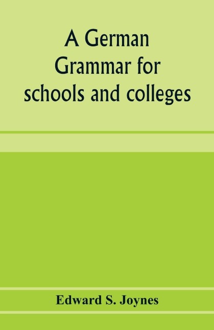 A German grammar for schools and colleges: based on the Public school German grammar of A.L. Meissner