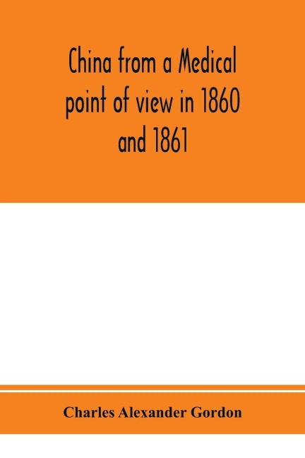China from a medical point of view in 1860 and 1861: to which is added a chapter on Nagasaki as a sanitarium