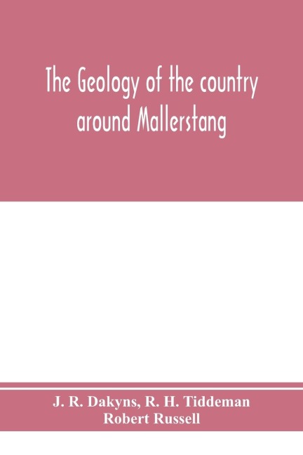 The geology of the country around Mallerstang, with parts of Wensleydale, Swaledale, and Arkendale. (Explanation of quarter-sheet 97 N. W., new series, sheet 40)