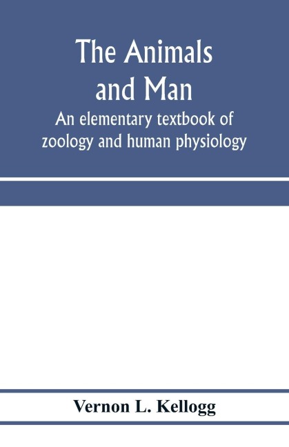 The animals and man; an elementary textbook of zoology and human physiology