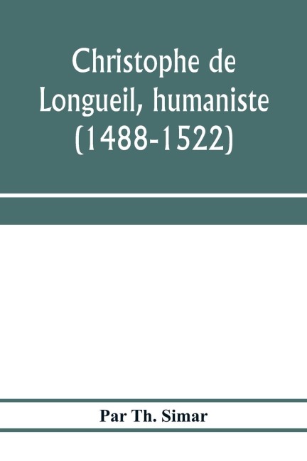 Christophe de Longueil, humaniste (1488-1522)