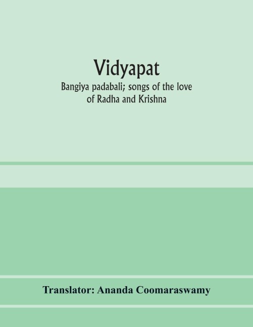 Vidya¿pati: Bangi¿ya pada¿bali; songs of the love of Ra¿dha¿ and Krishna