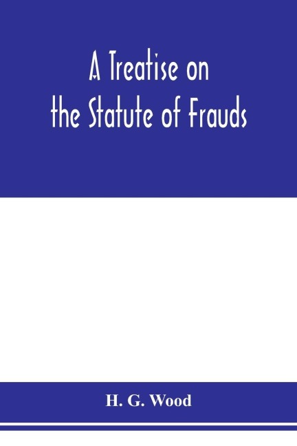 A treatise on the statute of frauds