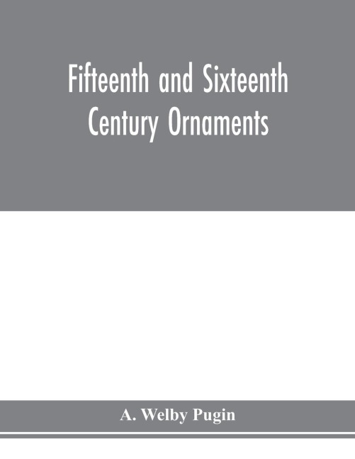 Fifteenth and sixteenth century ornaments