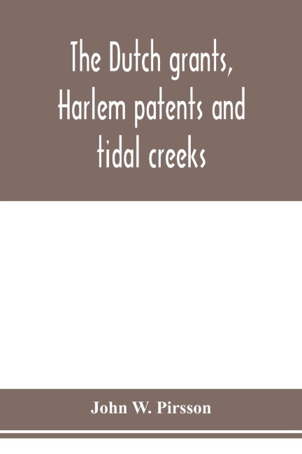 The dutch grants, Harlem patents and tidal creeks