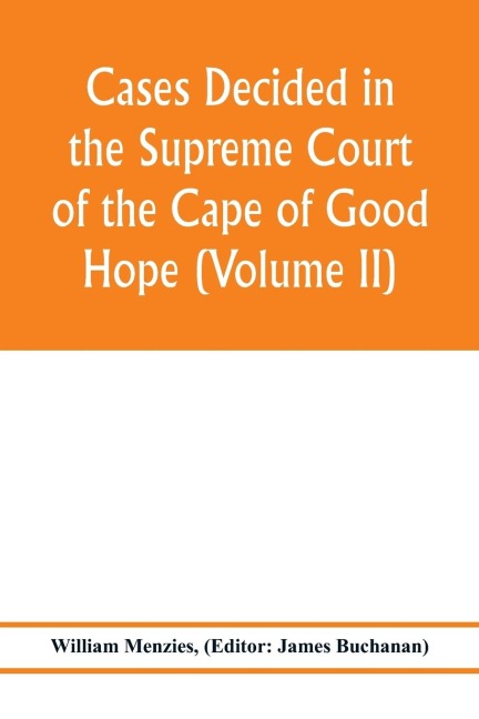 Cases decided in the Supreme Court of the Cape of Good Hope (Volume II)