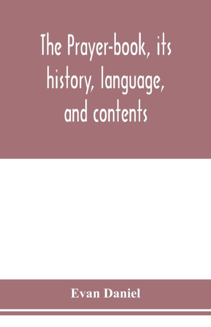 The prayer-book, its history, language, and contents