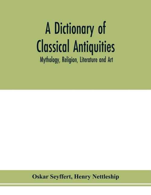 A dictionary of classical antiquities: mythology, religion, literature and art