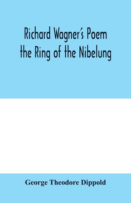 Richard Wagners poem the Ring of the Nibelung