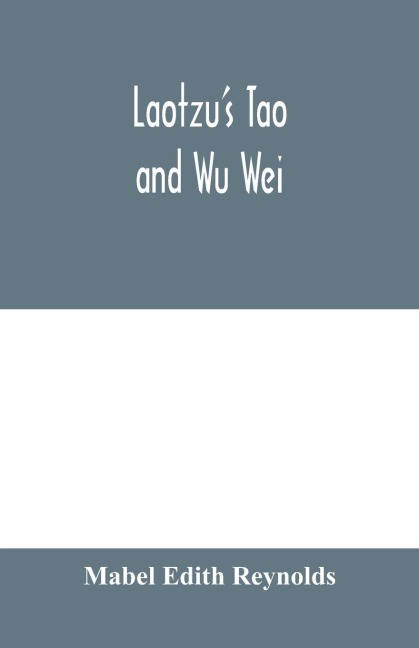 Laotzus Tao and Wu Wei