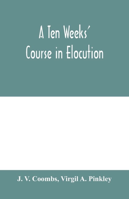 A ten weeks course in elocution