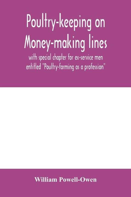 Poultry-keeping on money-making lines with special chapter for ex-service men entitled Poultry-farming as a profession