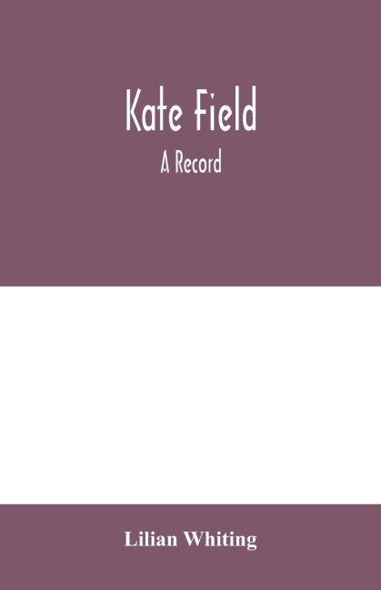 Kate Field; a record