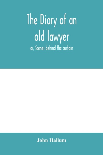 The diary of an old lawyer: or, Scenes behind the curtain