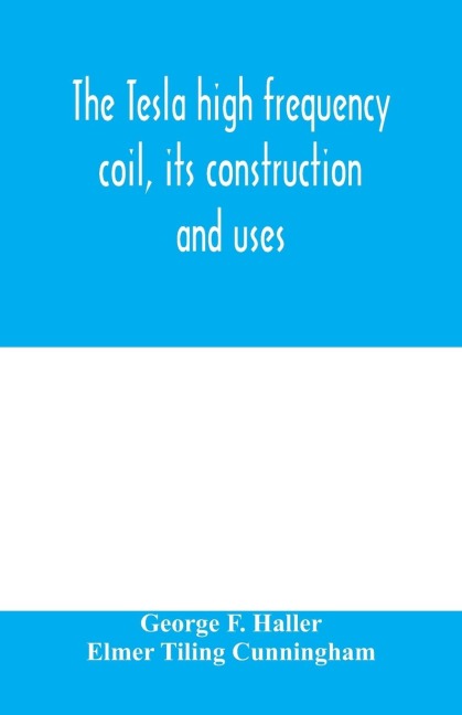 The Tesla high frequency coil, its construction and uses