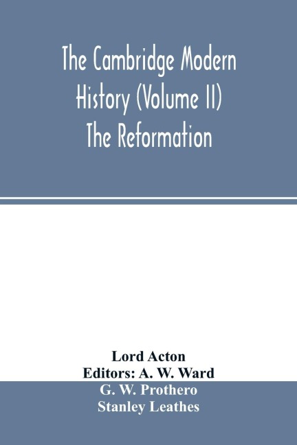 The Cambridge modern history (Volume II) The Reformation