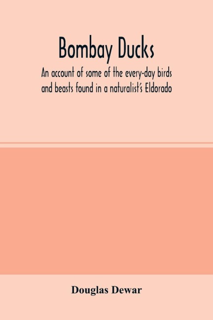 Bombay ducks; an account of some of the every-day birds and beasts found in a naturalists Eldorado