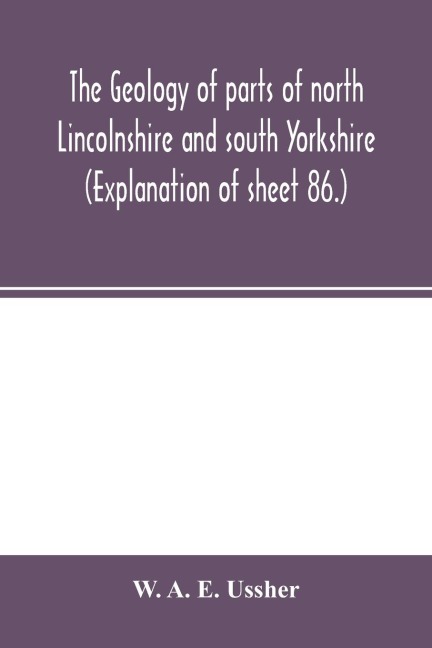 The geology of parts of north Lincolnshire and south Yorkshire. (Explanation of sheet 86.)