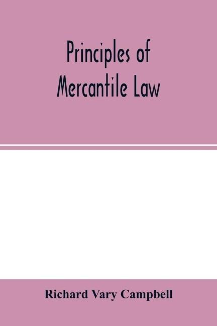 Principles of mercantile law, in the subjects of bankruptcy, cautionary obligations, securities over moveables, principal and agent, partnership and the companies acts