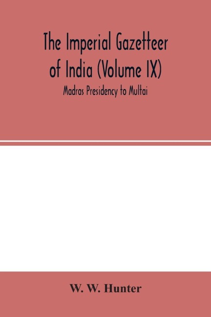 The Imperial Gazetteer of India (Volume IX) Madras Presidency to Multai