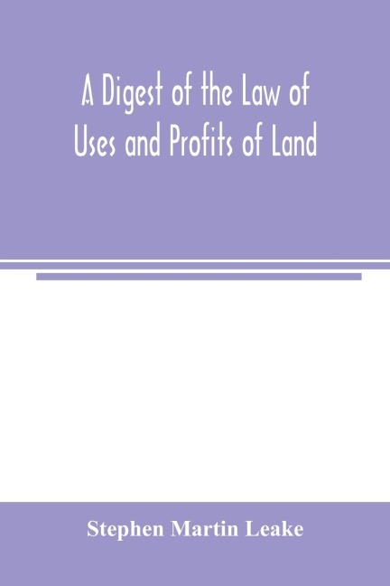 A digest of the law of uses and profits of land