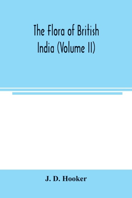 The flora of British India (Volume II)
